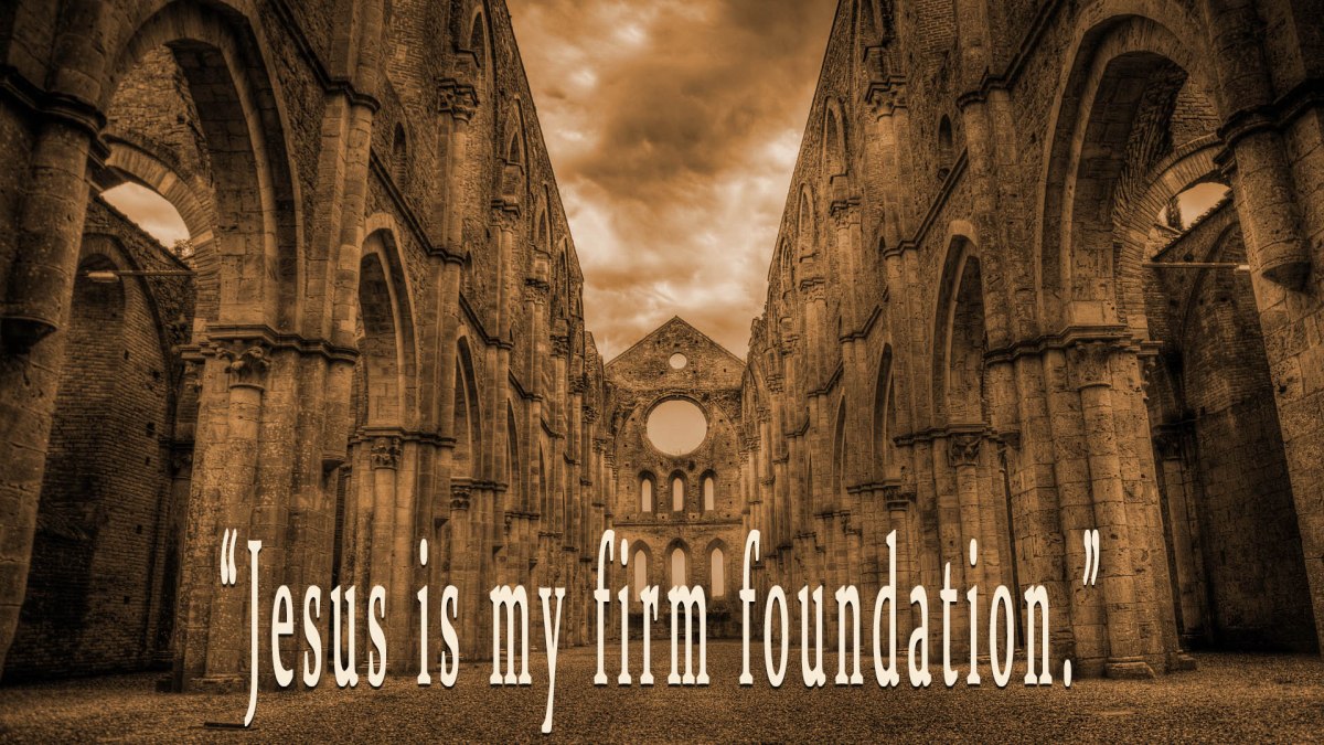 Jesus is Our Firm Foundation